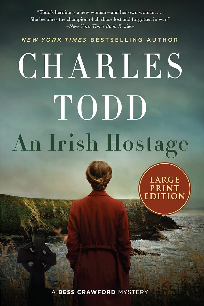 An Irish Hostage: A WWI Nurse Turned Sleuth Faces Treachery and Murder in Dangerous Ireland (Bess Crawford Mysteries, 12) cover image