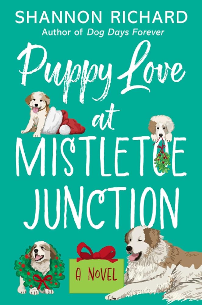 Puppy Love at Mistletoe Junction: A Novel: A second-chance holiday romance featuring childhood sweethearts and their furry companions cover image