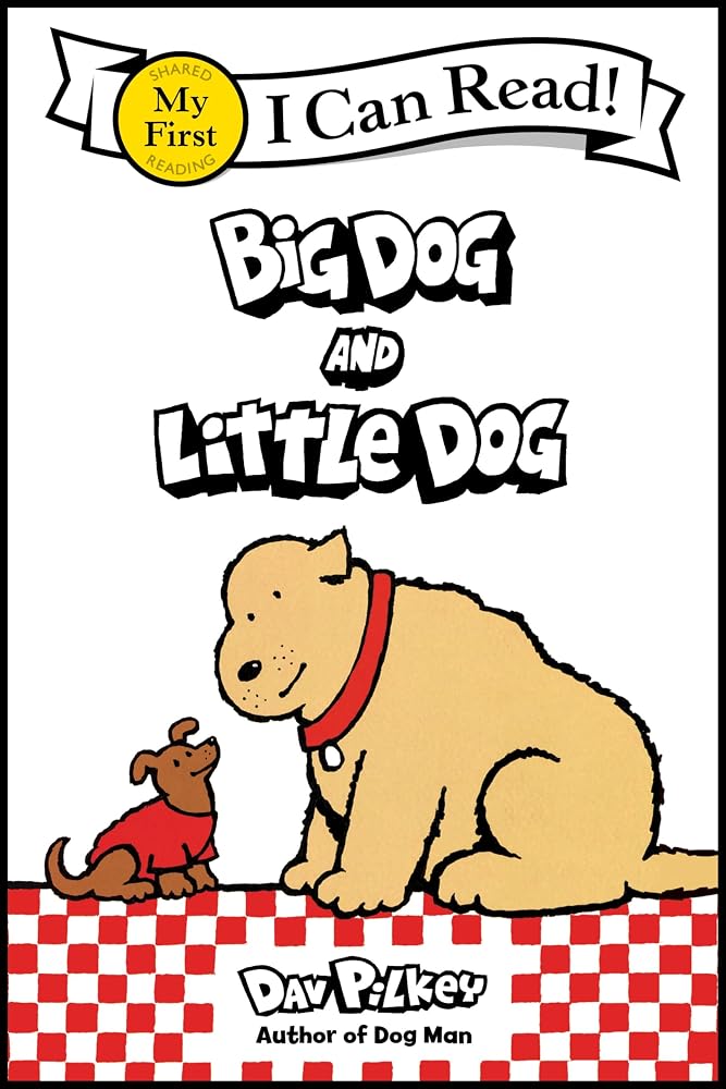 Big Dog and Little Dog: A Humorous Early Reader about Canine Friendship by Captain Underpants Creator Dav Pilkey (My First I Can Read) cover image