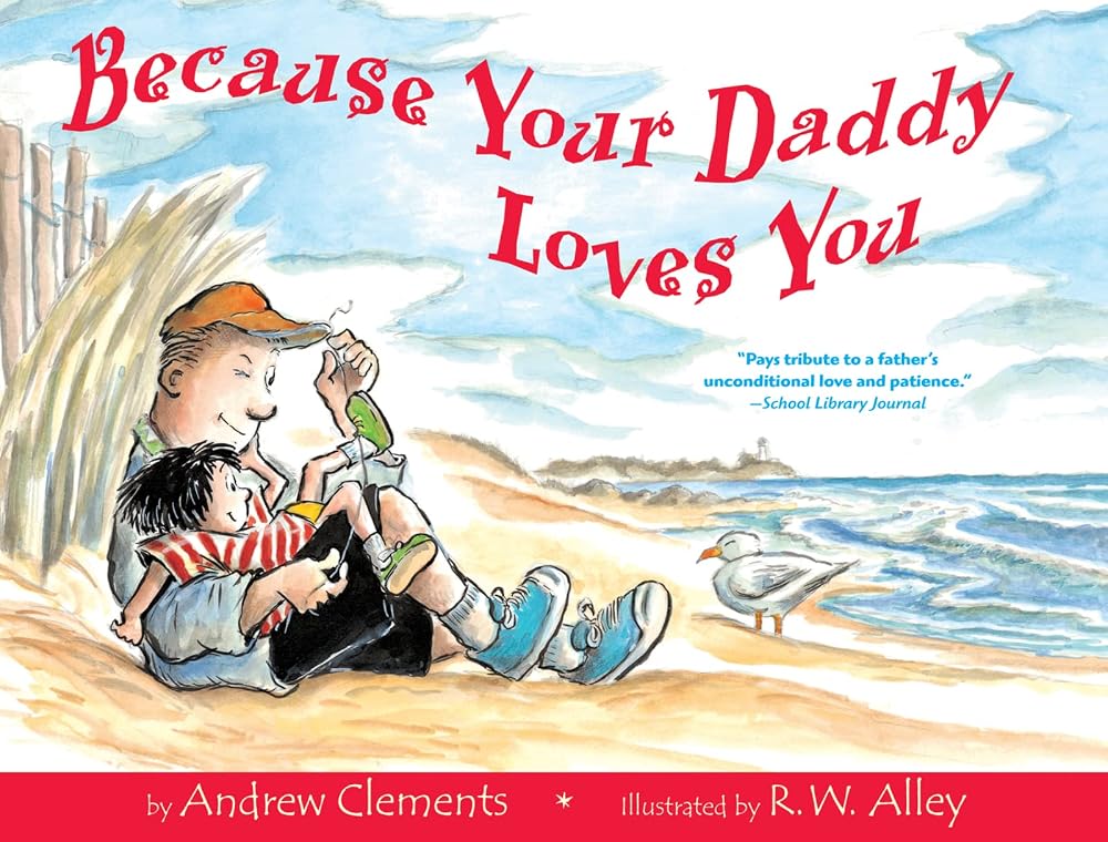 Because Your Daddy Loves You: A Classic Picture Book About a Beach Day with a Loving and Patient Father cover image