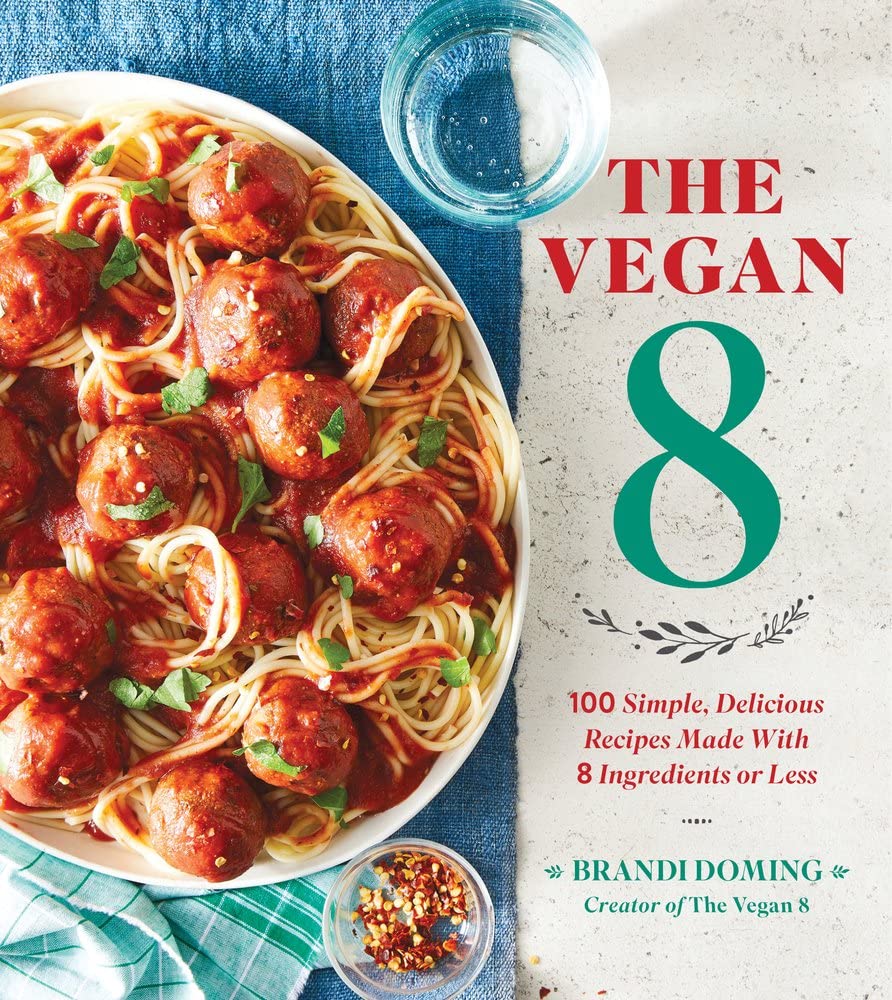 The Vegan 8: 100 Simple, Delicious Recipes Made with 8 Ingredients or Less cover image
