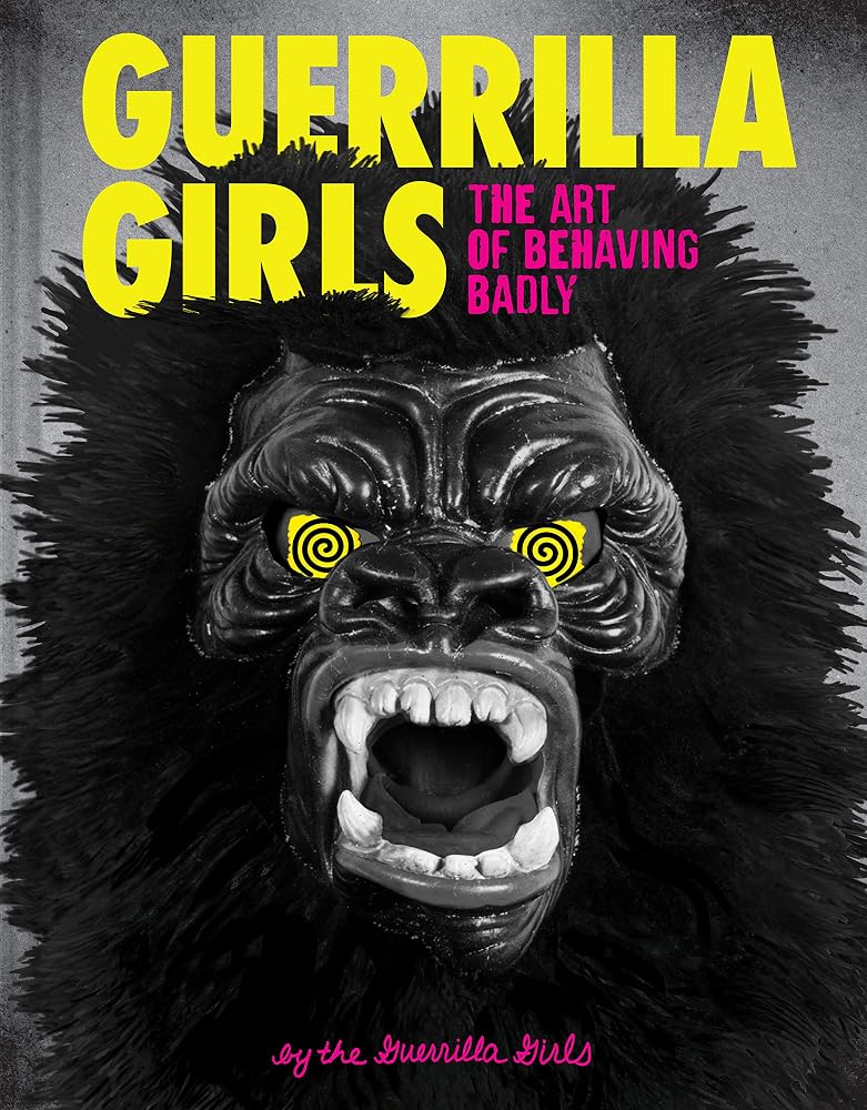 Guerrilla Girls: The Art of Behaving Badly cover image