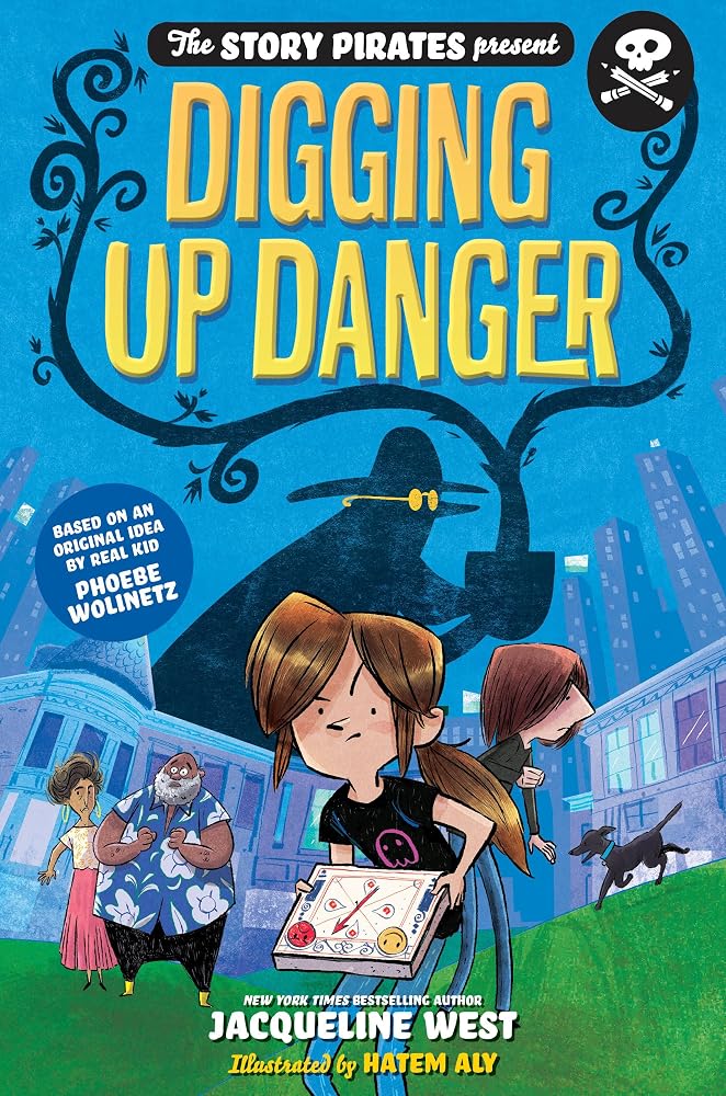 The Story Pirates Present: Digging Up Danger cover image
