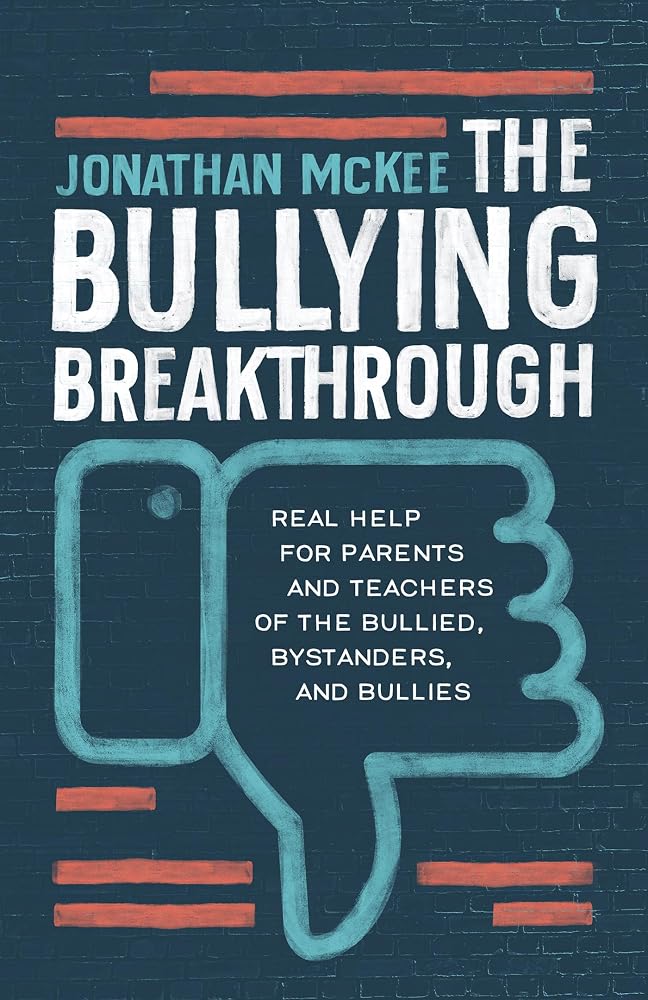 The Bullying Breakthrough: Real Help for Parents and Teachers of the Bullied, Bystanders, and Bullies cover image