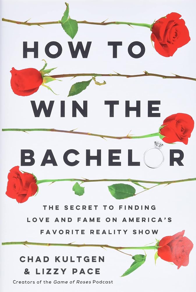 How to Win The Bachelor: The Secret to Finding Love and Fame on America's Favorite Reality Show cover image