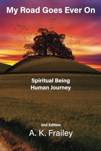 My Road Goes Ever On: Spiritual Being Human Journey: 1 cover image