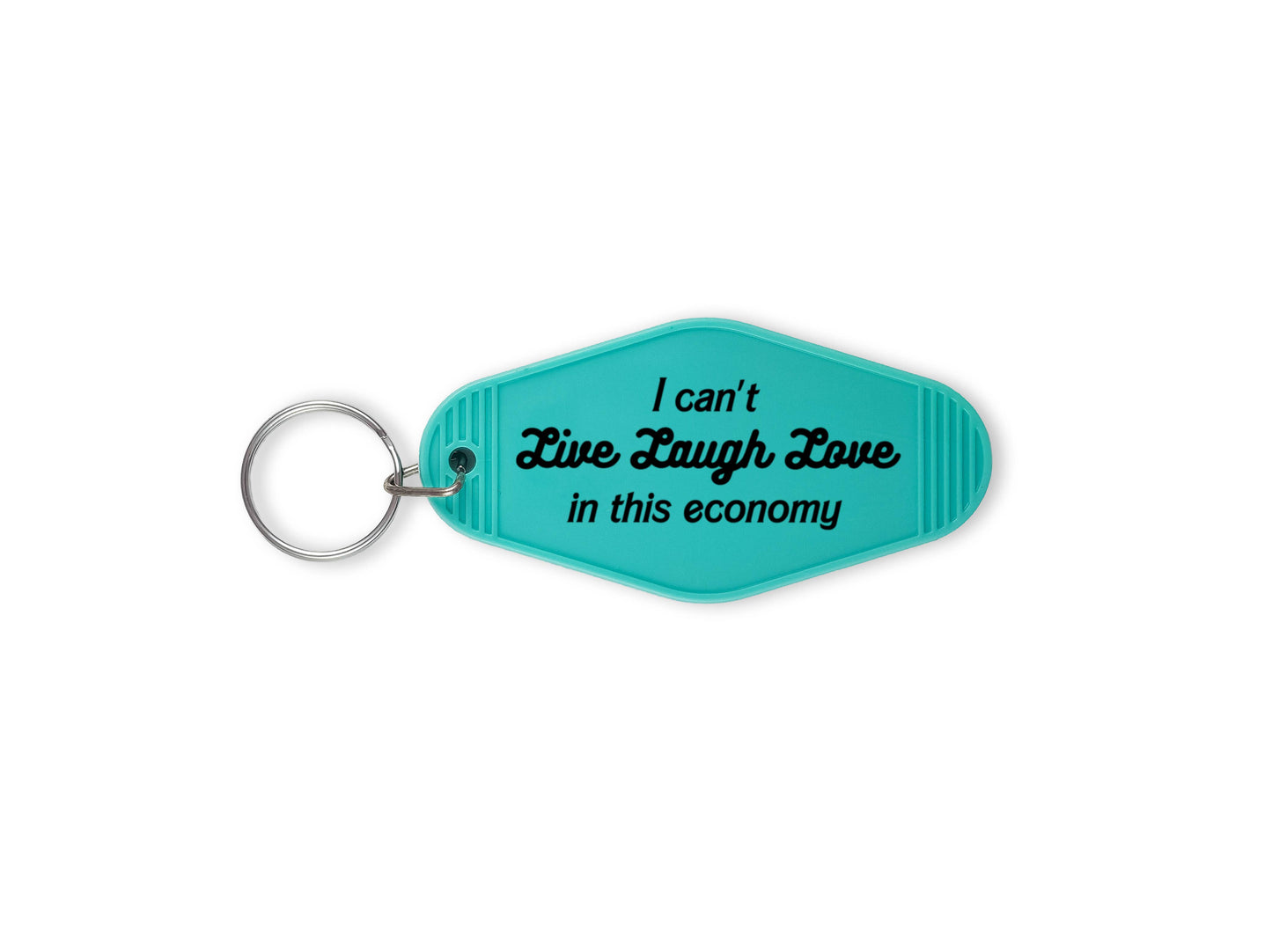 I can't Live Laugh Love in this economy - Motel Keychain