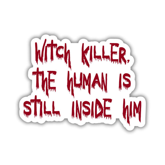Witch Killer The Human is Inside Him Sticker