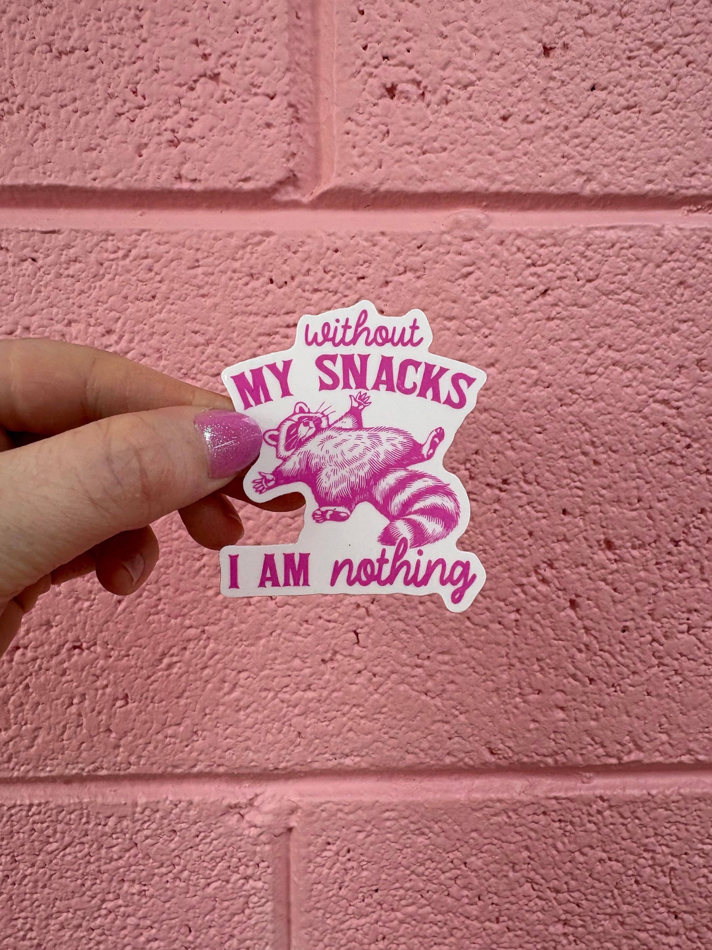 Without my Snacks, I Am Nothing vinyl sticker