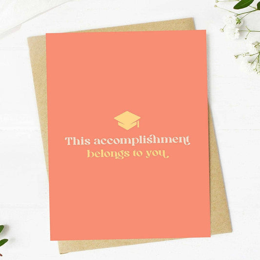 "This accomplishment belongs to you" Text Graduation Card
