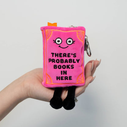 "There's Probably Books In Here" Book Plush Bag Charm