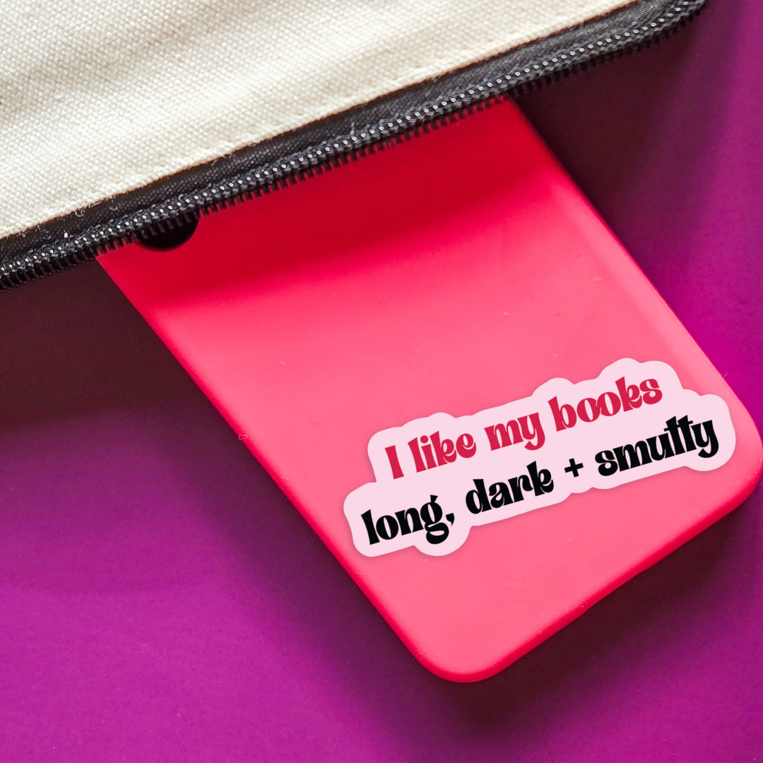 Sticker: I Like My Books Long, Dark & Smutty — Romance Reads