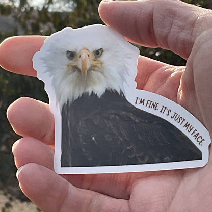 I'm Fine, It's Just My Face Eagle Funny 3" Vinyl Sticker