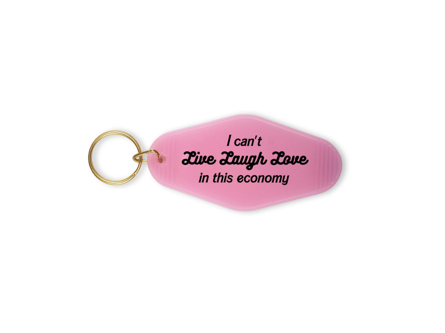 I can't Live Laugh Love in this economy - Motel Keychain
