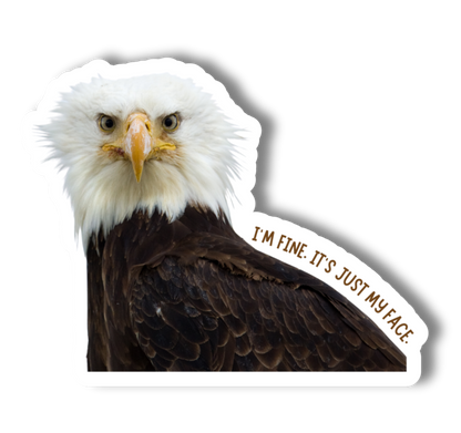 I'm Fine, It's Just My Face Eagle Funny 3" Vinyl Sticker