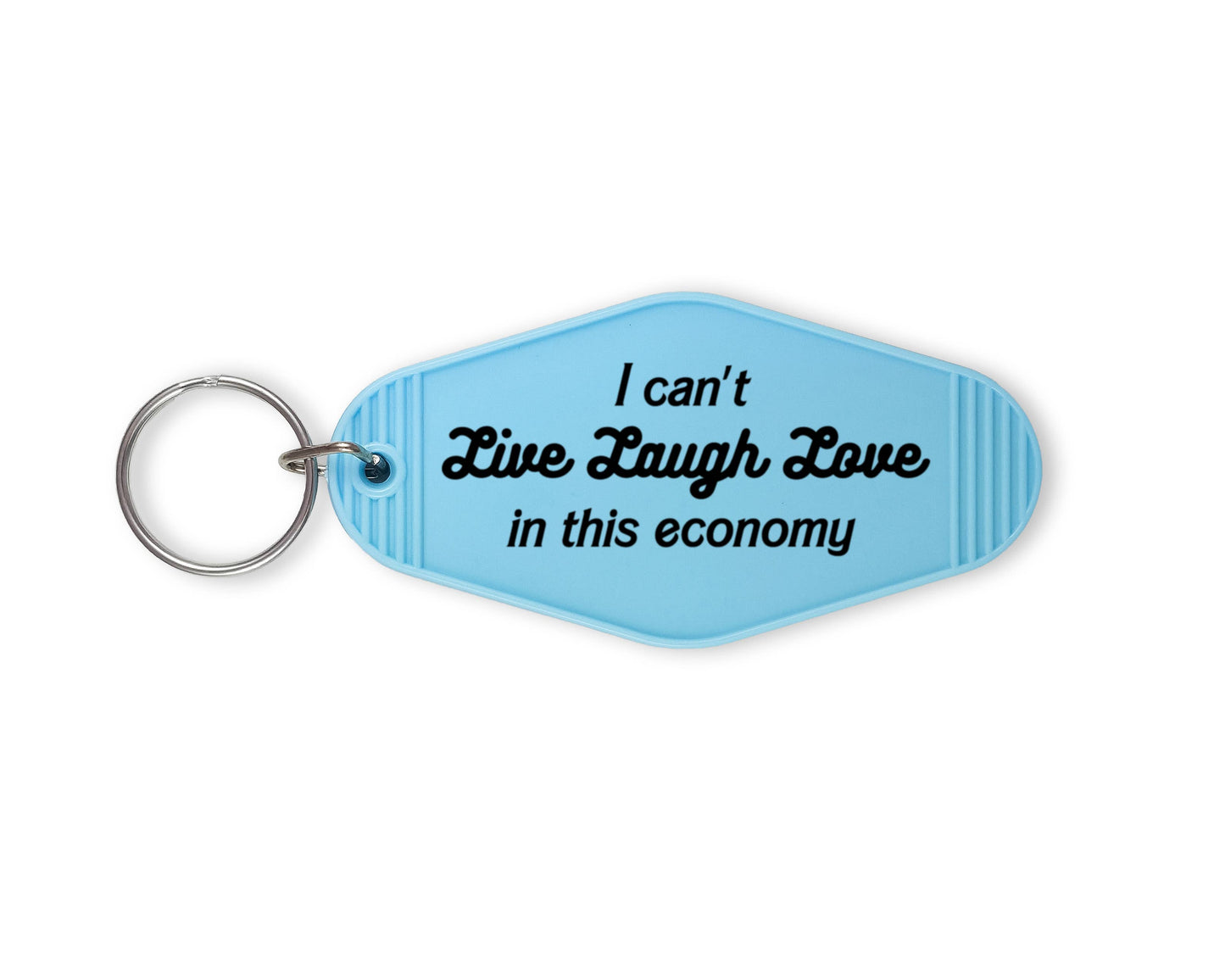 I can't Live Laugh Love in this economy - Motel Keychain