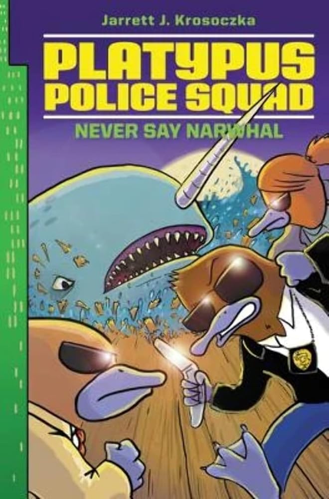 Platypus Police Squad: Never Say Narwhal (Platypus Police Squad, 4) cover image