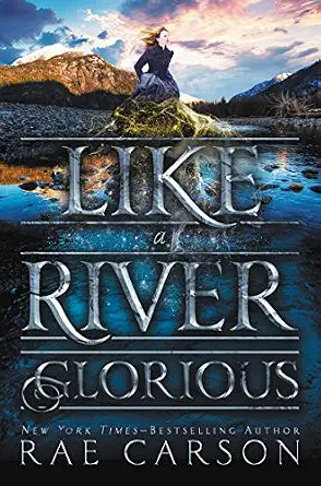 Like a River Glorious: A YA Historical Fantasy Adventure Set During the California Gold Rush (Gold Seer Trilogy, 2) cover image
