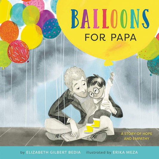 Balloons for Papa: A Story of Hope and Empathy – A Poignant Picture Book About a Father's Depression for Kids (Ages 4-8) cover image