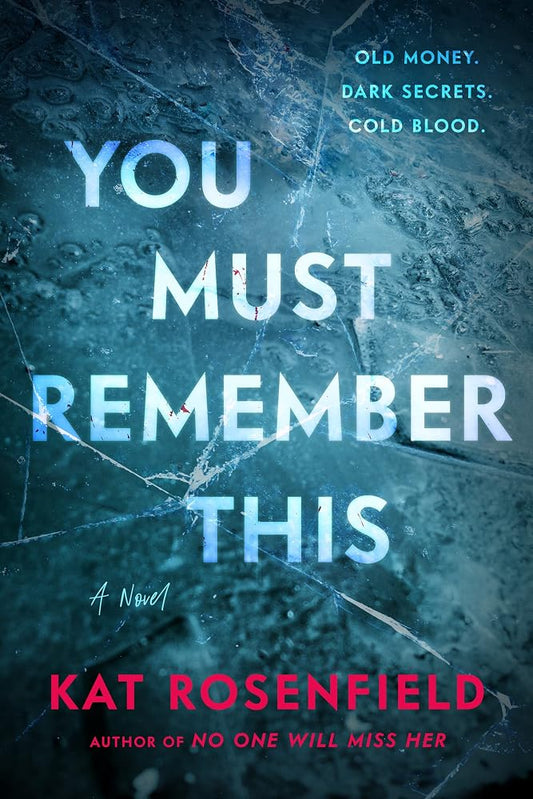 You Must Remember This: A Gripping Whodunnit of Inheritance Drama, Family Secrets, and Murder in a Wealthy Maine Estate cover image
