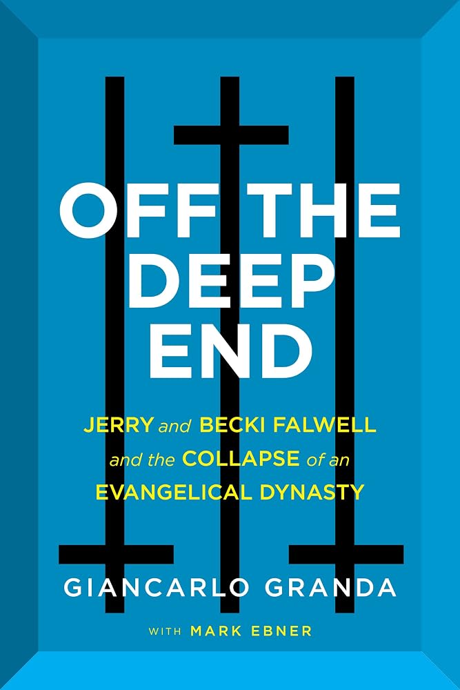 Off the Deep End: Jerry and Becki Falwell and the Collapse of an Evangelical Dynasty – Sex, Money, and the Political Intrigue Behind Trump's Rise to Republican Power cover image