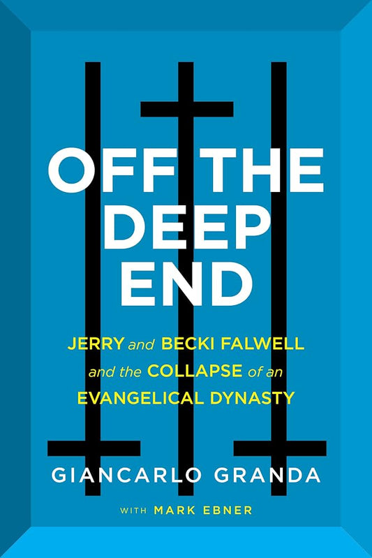 Off the Deep End: Jerry and Becki Falwell and the Collapse of an Evangelical Dynasty – Sex, Money, and the Political Intrigue Behind Trump's Rise to Republican Power cover image