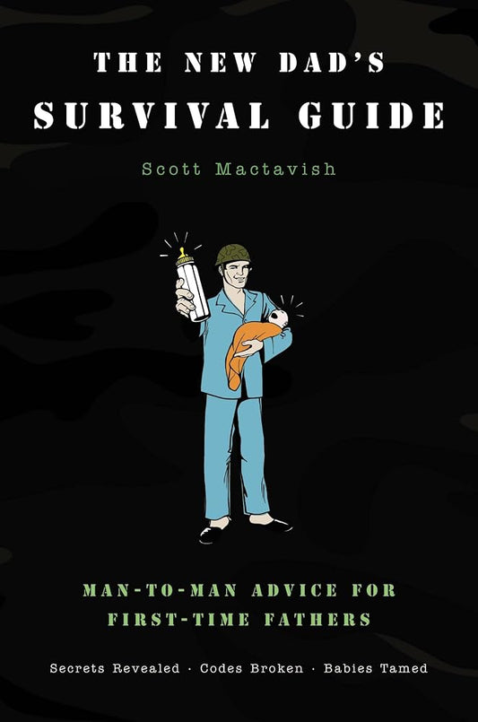 The New Dad's Survival Guide: Man-to-Man Advice for First-Time Fathers cover image