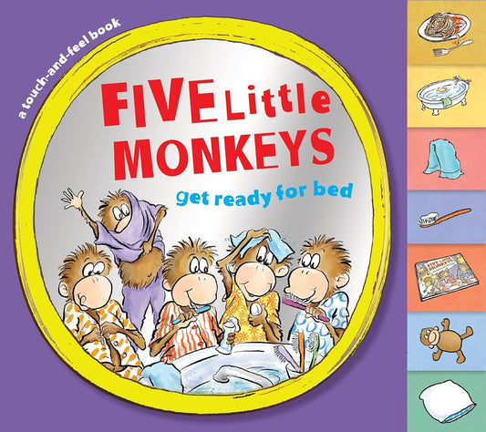 Five Little Monkeys Get Ready for Bed Touch-and-Feel Tabbed: A sticky, splashy, snuggly bedtime romp with tabbed pages and touch-and-feel fun for toddlers ages 0-3 (A Five Little Monkeys Story, 87) cover image