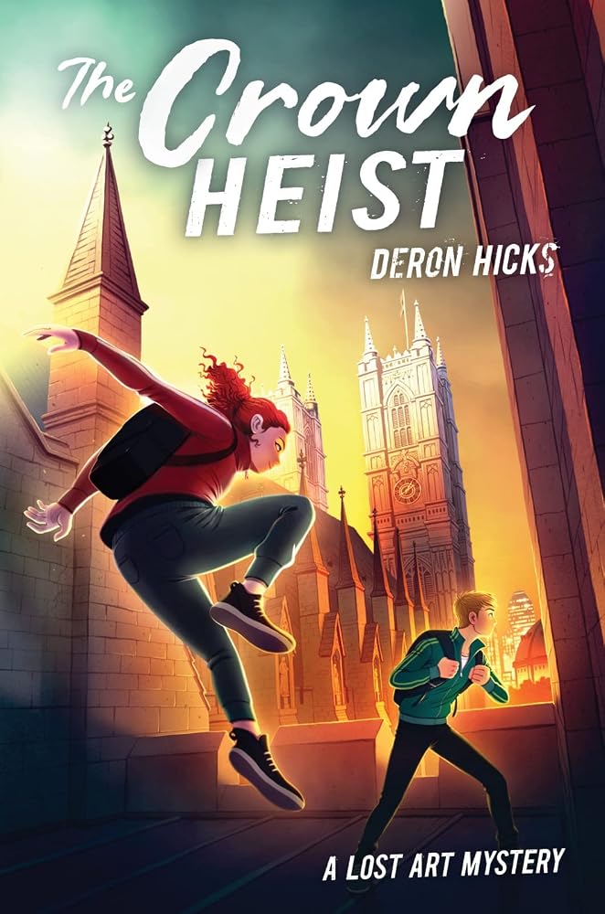 The Crown Heist: A Thrilling Mystery Adventure about Ancient Riddles and Royal Secrets in London for Kids (Ages 10-12) (The Lost Art Mysteries, 3) cover image