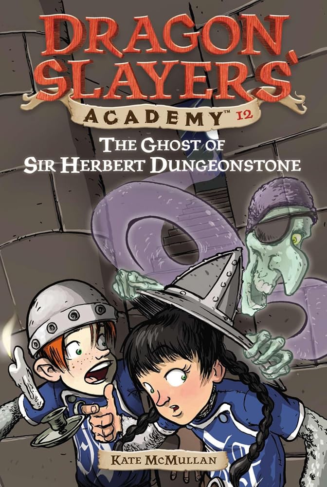 the Ghost of Sir Herbert Dungeonstone ((Dragon Slayers' Academy, No.12) cover image