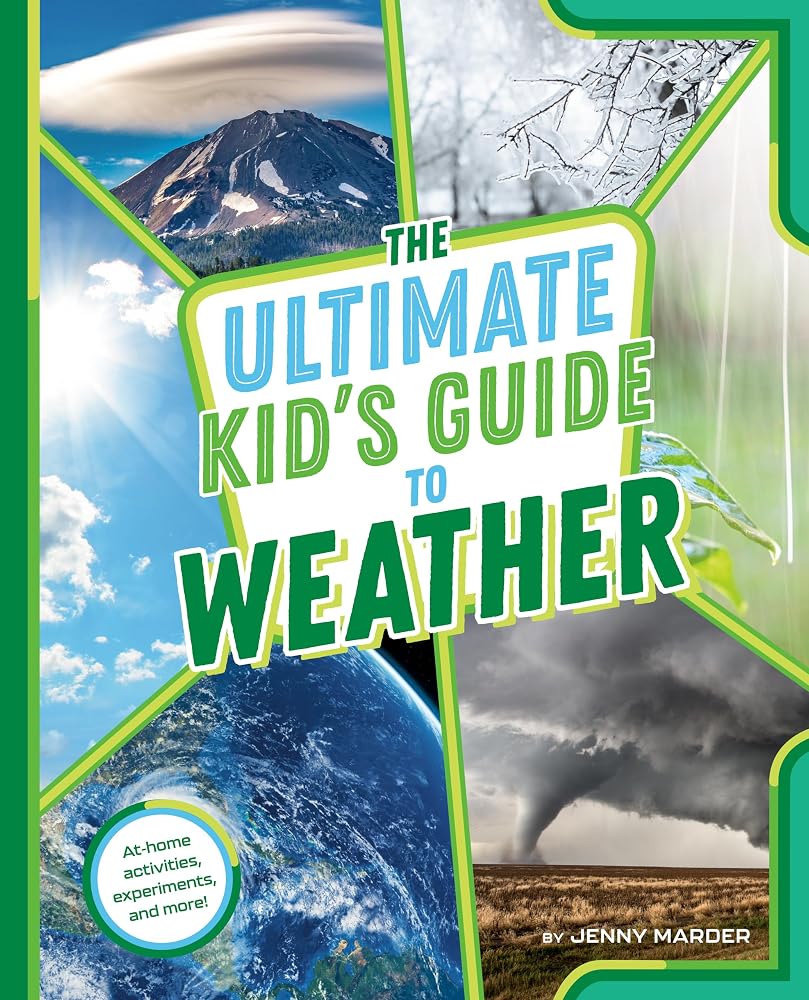 The Ultimate Kid's Guide to Weather: At-Home Activities, Experiments, and More! cover image