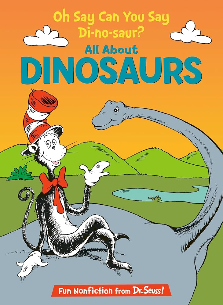 Oh Say Can You Say Di-no-saur? All About Dinosaurs (The Cat in the Hat's Learning Library) cover image