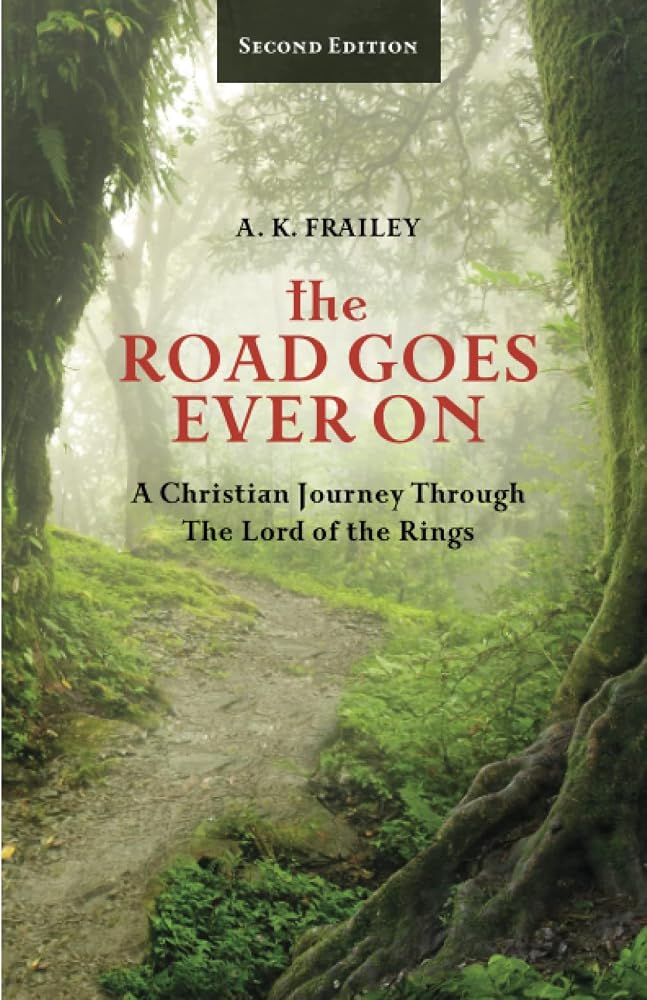 The Road Goes Ever On: A Christian Journey Through The Lord of the Rings cover image