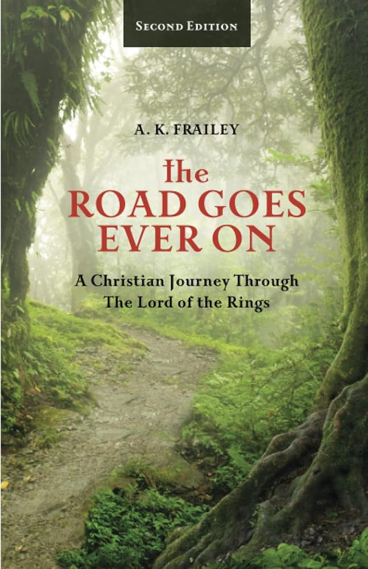 The Road Goes Ever On: A Christian Journey Through The Lord of the Rings cover image