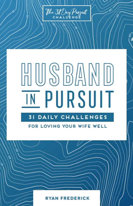Husband in Pursuit: 31 Daily Challenges for Loving Your Wife Well cover image