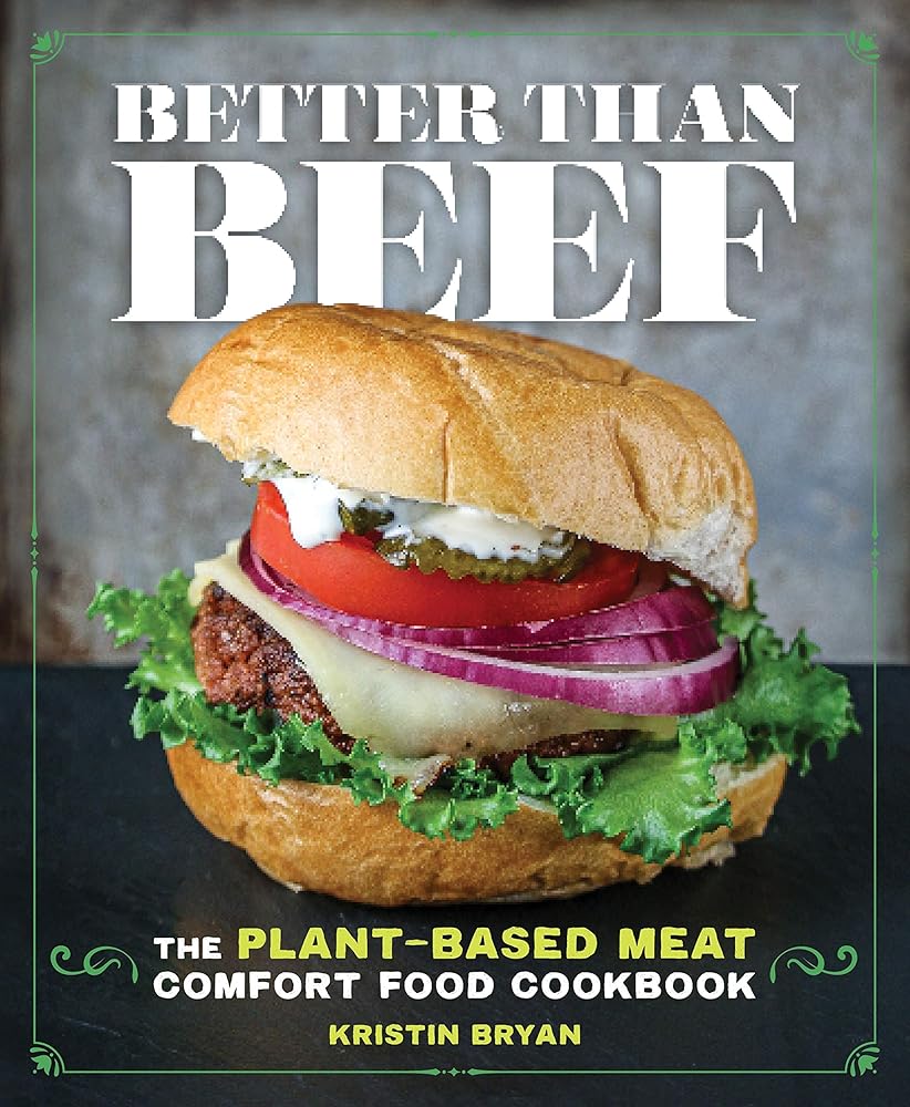 Better Than Beef: The Plant-Based Meat Comfort Food Cookbook cover image
