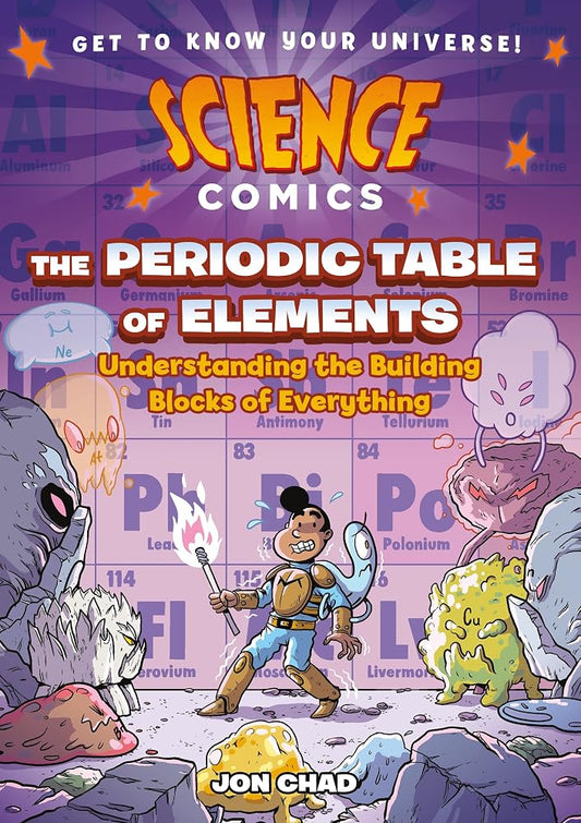 Science Comics: The Periodic Table of Elements: Understanding the Building Blocks of Everything cover image