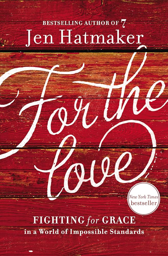 For the Love: Fighting for Grace in a World of Impossible Standards cover image