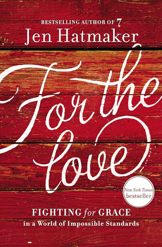 For the Love: Fighting for Grace in a World of Impossible Standards cover image