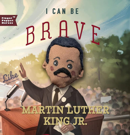 I Can Be Brave Like Martin Luther King Jr. (Finger Puppet Heroes) cover image
