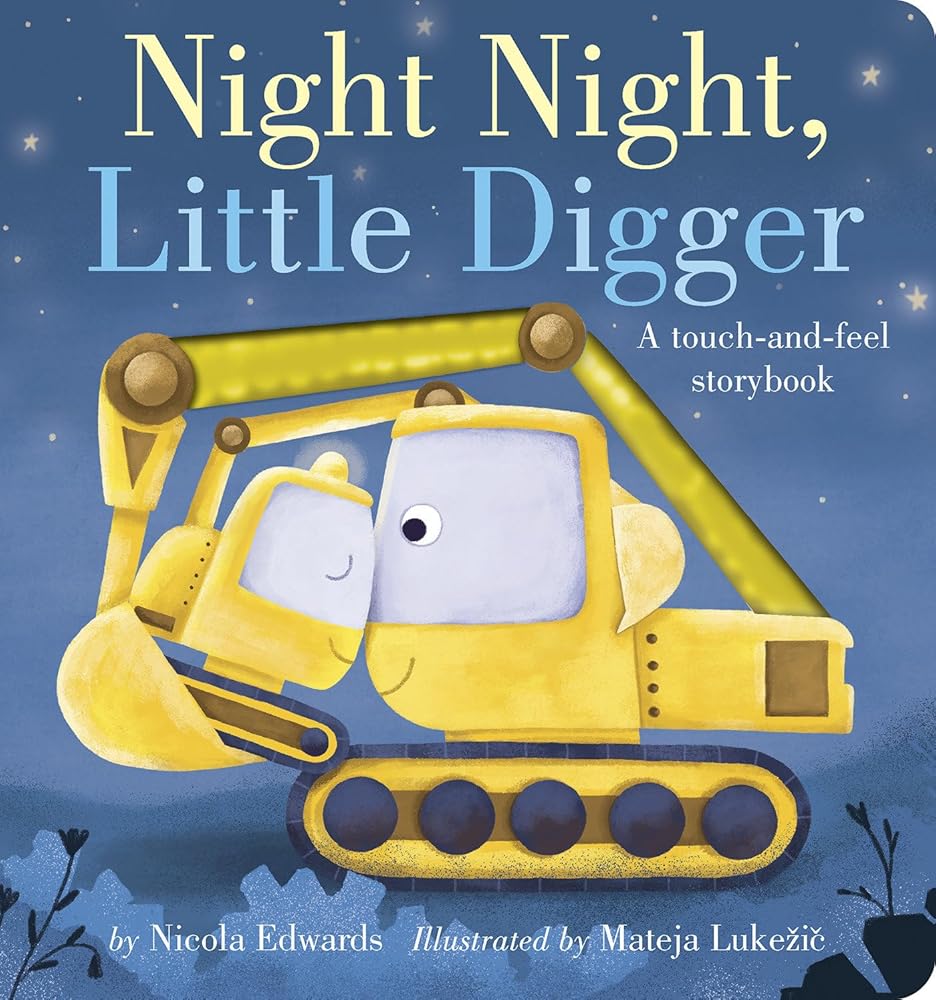 Night Night, Little Digger: A touch-and-feel storybook cover image