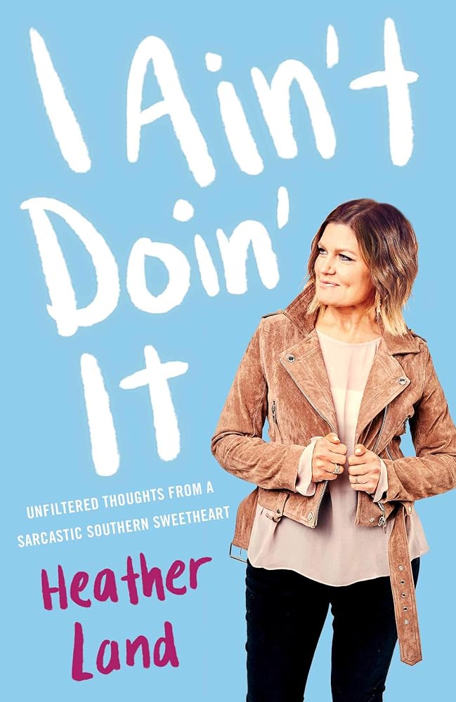 I Ain't Doin' It: Unfiltered Thoughts From a Sarcastic Southern Sweetheart cover image