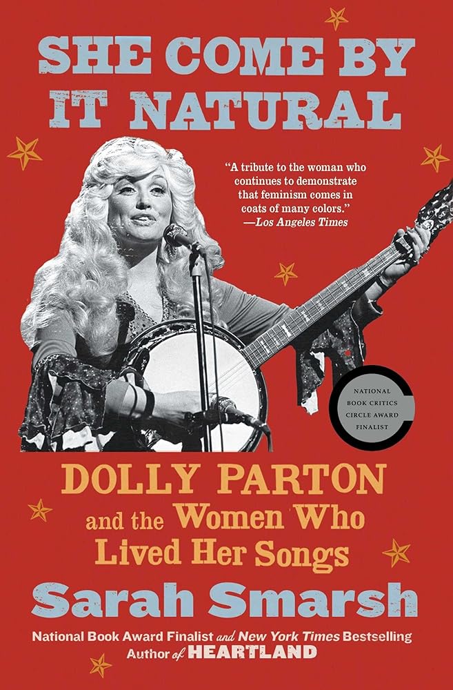 She Come By It Natural: Dolly Parton and the Women Who Lived Her Songs cover image