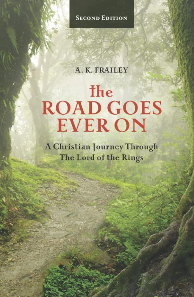 The Road Goes Ever On: A Christian Journey Through The Lord of the Rings cover image