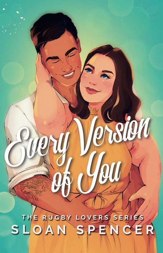 Every Version of You: A Romantic Comedy (The Rugby Lovers Series) cover image