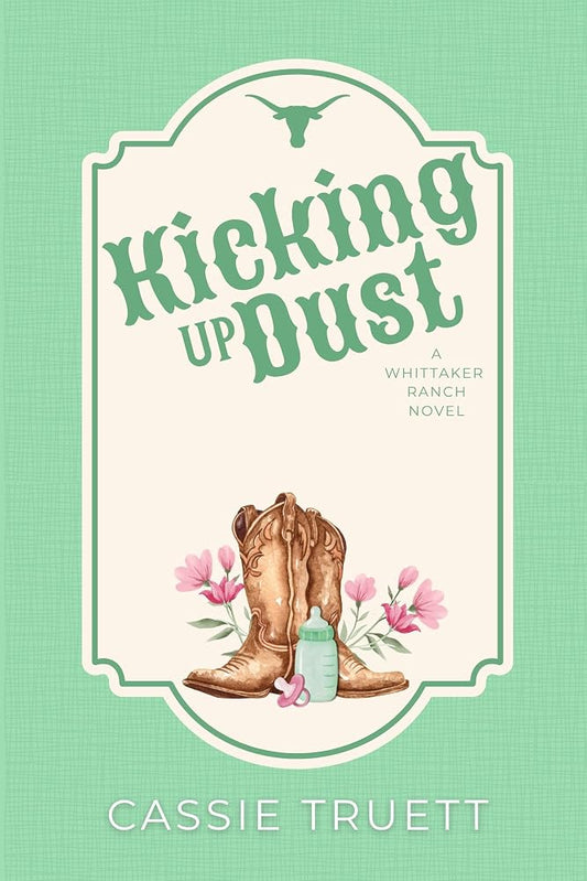 Kicking Up Dust: A Spicy, Accidental Pregnancy, Small Town Cowboy Romance (Whittaker Ranch Book 2) cover image