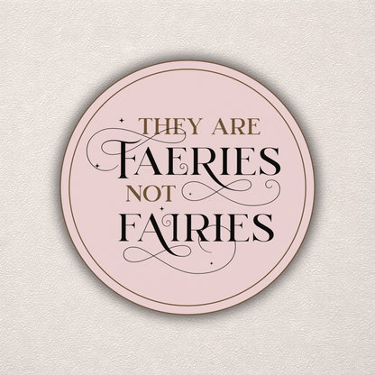 Faeries Not Fairies | Sticker
