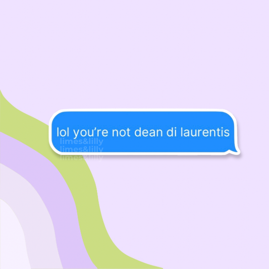 Lol you’re not Dean Di Laurentis Text Message Vinyl Sticker
