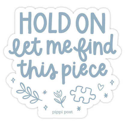 Hold On Let Me Find This Piece Puzzle Lover Decal Sticker