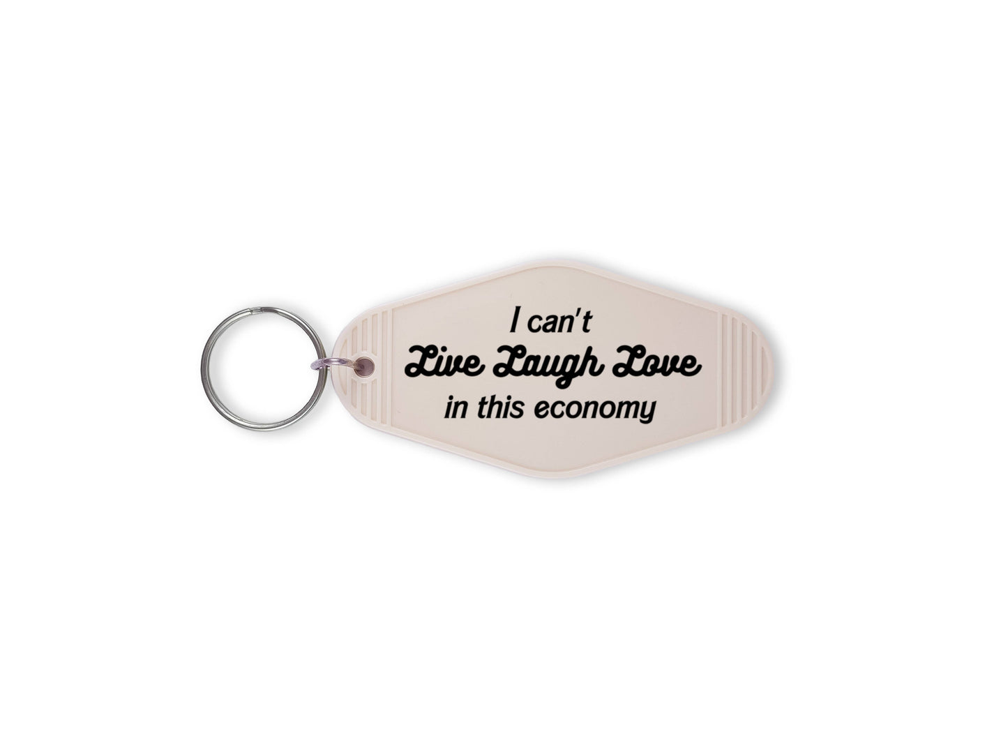 I can't Live Laugh Love in this economy - Motel Keychain
